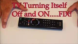 TV Turning Itself OFF and ON.....FIX!!!!!