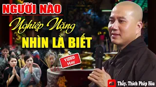 Người Nào NGHIỆP NẶNG Nhìn Vào 3 Đặc Điểm Này Là Biết Ngay - Vấn Đáp Thầy Thích Pháp Hòa