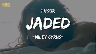 [1 HOUR] Miley Cyrus - Jaded (Lyrics)