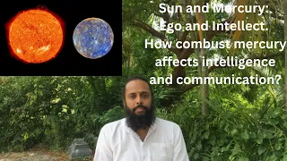 Sun and Mercury: Ego and Intellect. How combust mercury affects intelligence and communication?