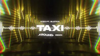 Kizo ft. Bletka - TAXI (XSOUND Remix)