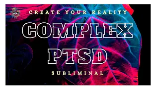 OVERCOME COMPLEX PTSD • SUBLIMINAL SESSION