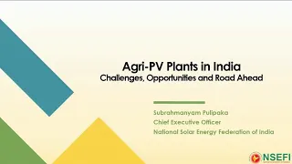 Agri-PV Plants in India: Challenges, Opportunities and Road Ahead by Mr. Subrahmanyam Pulipaka