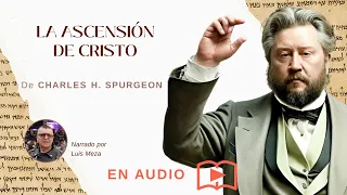 La Ascensión de Cristo / Charles Spurgeon (Efesios 4:7-12)