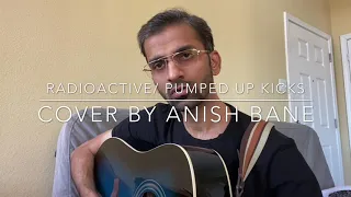 Radioactive/Pumped Up Kicks Mashup  (Cover by Anish Bane)