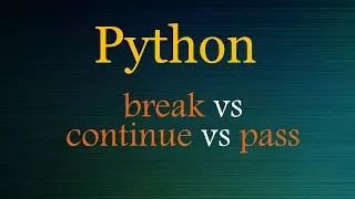 Python - break vs continue vs pass