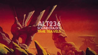 ALT 236 SOUNDTRACKS /// TIME TRAVELS