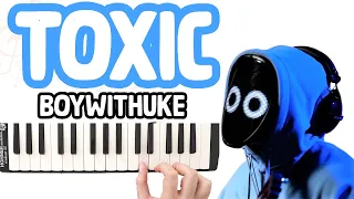 BoyWithUke - TOXIC Melodika Notaları - Melodica Cover