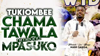 TUKIOMBEE CHAMA TAWALA  |  NABII SANGA