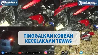 Pengemudi Kabur, Tinggalkan Korban Kecelakaan Tewas Terguyur Hujan Deras @TribunLampungOfficial