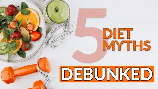 5 Diet Myths (DEBUNKED!)