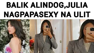 BALIK ALINDOG, JULIA NAGPAPASEXY NA ULIT!