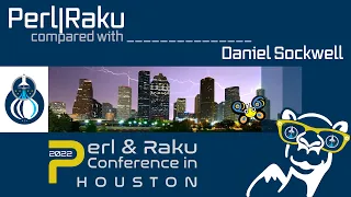 Perl|Raku compared with _____________ - Daniel Sockwell