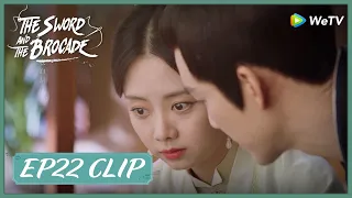 【The Sword and The Brocade】EP22 Clip | He even played hard to get her attention! | 锦心似玉 | ENG SUB