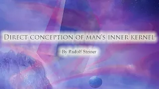 Direct Conception of Man's Inner Kernel by Rudolf Steiner