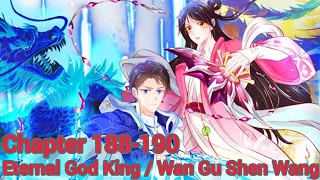 Eternal god king / wan gu shen wang chapter 188-190 english