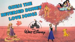 Guess the REVERSED DISNEY LOVE SONGS