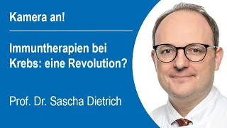 "Kamera an!" (30) - Prof. Dr. Sascha Dietrich zu Immuntherapien bei Krebs