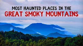 Most Haunted Places in the Great Smoky Mountains