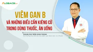 #7 - Viêm Gan B Và Những Điều Cần Kiêng Cữ Trong Dùng Thuốc, Ăn Uống? | Chuyên Đề Viêm Gan B