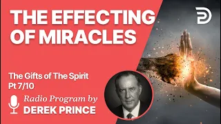 Gifts of The Spirit Pt 7 of 10 - The Effecting of Miracles - Derek Prince