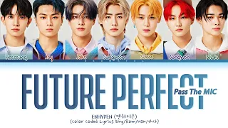 [PREVIEW] ENHYPEN Future Perfect (Pass the MIC) Lyrics (Color Coded Lyrics)