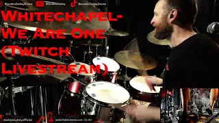 Whitechapel- We Are One (Twitch Drum Playthrough)