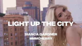Bianca Gardner ft. MmmCherry - LIGHT UP THE CITY (Official Music Video)