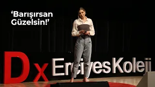 Barışırsan Güzelsin! | Öznur Serçeler | TEDxErciyesKoleji