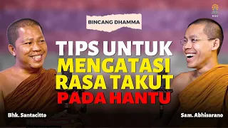 TIPS MENGATASI RASA TAKUT PADA HANTU I Perspektif Agama Buddha I Bhk. Santacitto & Sam. Abhisarano