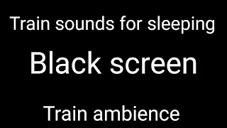 Train sounds for sleeping. Black screen. Train ambience