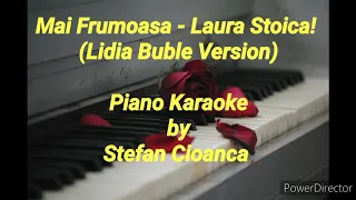 Mai Frumoasa - Laura Stoica! (Piano Karaoke) || Lidia Buble Version!