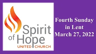 March 27, 2022 Spirit of Hope United Church Service