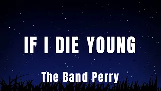 If I Die Young - The Band Perry (Lyrics)