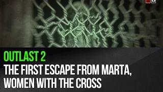 Outlast 2 - The first escape from Marta, women with the cross