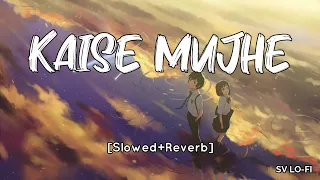 Kaise Mujhe [Slowed+Reverb] Benny Dayal | Shreya Ghosal l SV Lofi