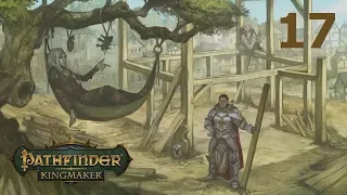 Pathfinder: Kingmaker - Ep. 17: Laying Foundations