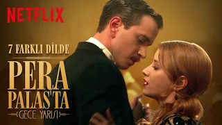 Pera Palas'ta Gece Yarısı | 7 Farklı Dilde Aşk | Netflix