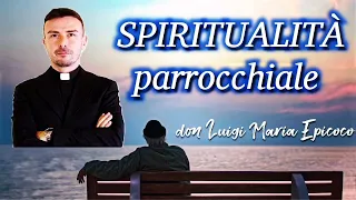 Catechesi di Don Luigi Maria Epicoco ▶️ L' IMPORTANZA DELLA SPIRITUALITÀ PARROCCHIALE❗