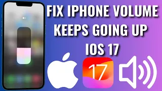 How To Fix iPhone Volume Keeps Going Up iOS 17