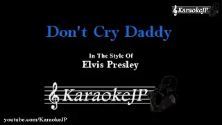 Don't Cry Daddy (Karaoke) - Elvis Presley