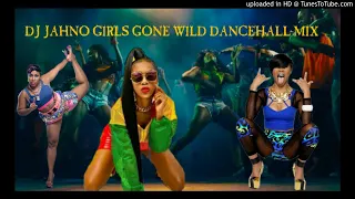 DJ JAHNO GIRLS GONE WILD DANCEHALL MIX