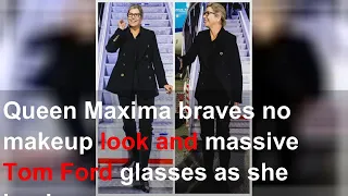 Queen Maxima braves no makeup look and massive Tom Ford glasses as she lands in Tanzania