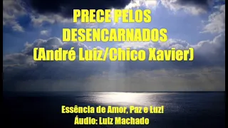 Prece pelos Desencarnados! André Luiz/Chico Xavier! ORAÇÕES E MENSAGENS PARA TODOS OS MOMENTOS!