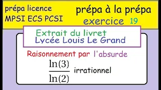 LLG Terminale-prépa à la MPSI - Livret Louis Le Grand -Absurde-ex19 ln2/ln3 irrationnel