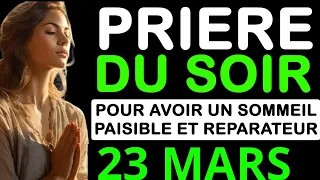 🙏PRIERE du SOIR Samedi 23 MARS pour DORMIR  EN PAIX 🙏 PSAUME 91 - PSAUMES De Protection Et De Combat