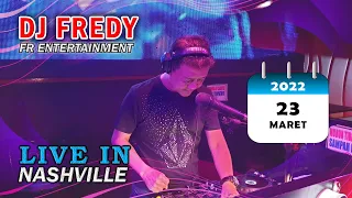 DJ FREDY FR ENTERTAINMENT LIVE IN NASHVILLE RABU 23 MARET 2022