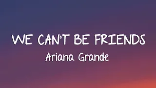 Ariana Grande - We can't be friends (Lyrics)