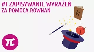 Zapisywanie wyrażeń za pomocą równań #1 [ Równania ]