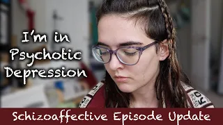 Depression and Psychosis: A Schizoaffective Episode Update